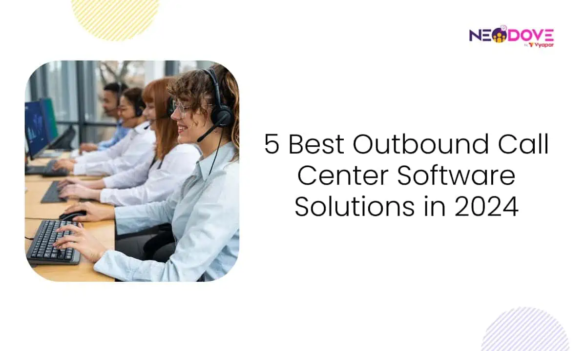 5 Best Outbound Call Center Software Solutions in 2023 l NeoDove