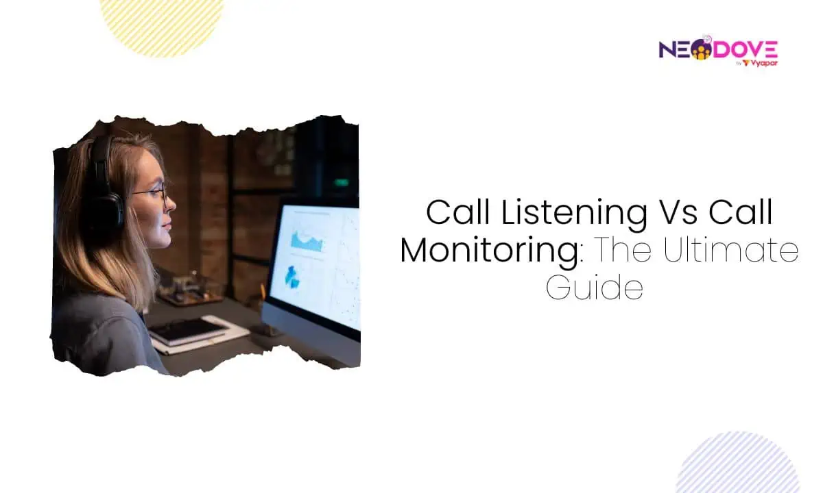 Call Listening Vs Call Monitoring The Ultimate Guide - NeoDove