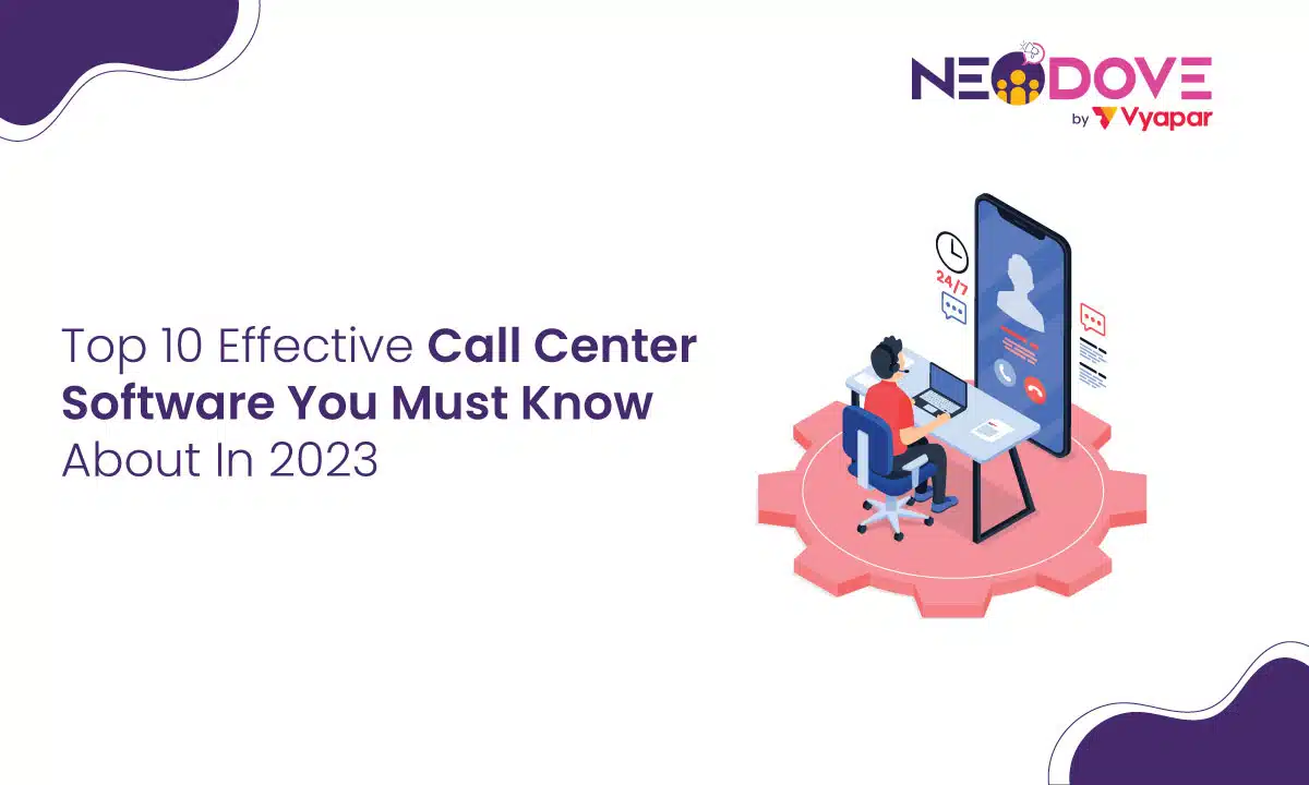 Top 10 Effective Call Center Software You Must Know About In 2023 - NeoDove