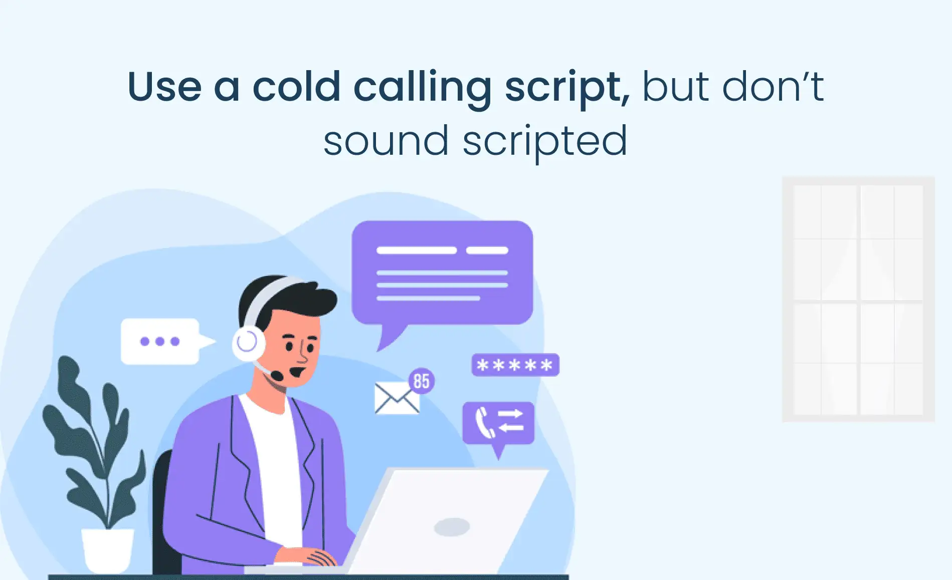 Use a cold calling script, but don’t sound scripted _ NeoDove