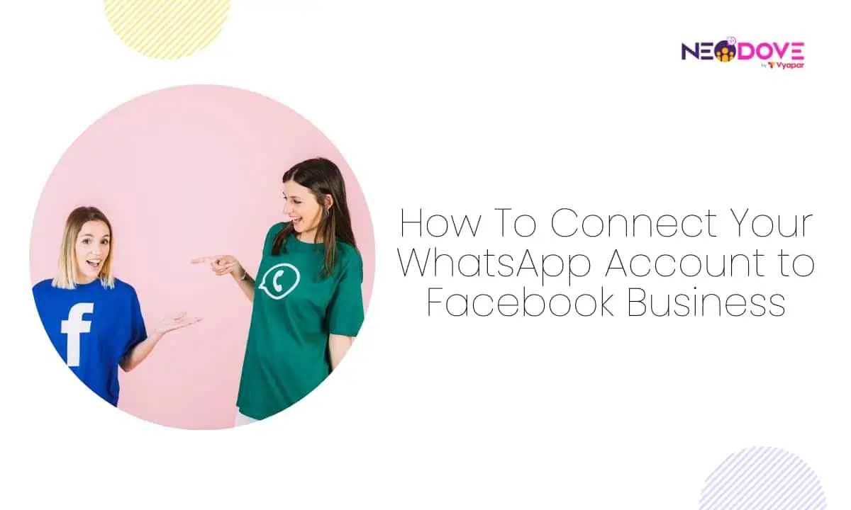 How To Connect Your WhatsApp Account to Business Facebook l NeoDove