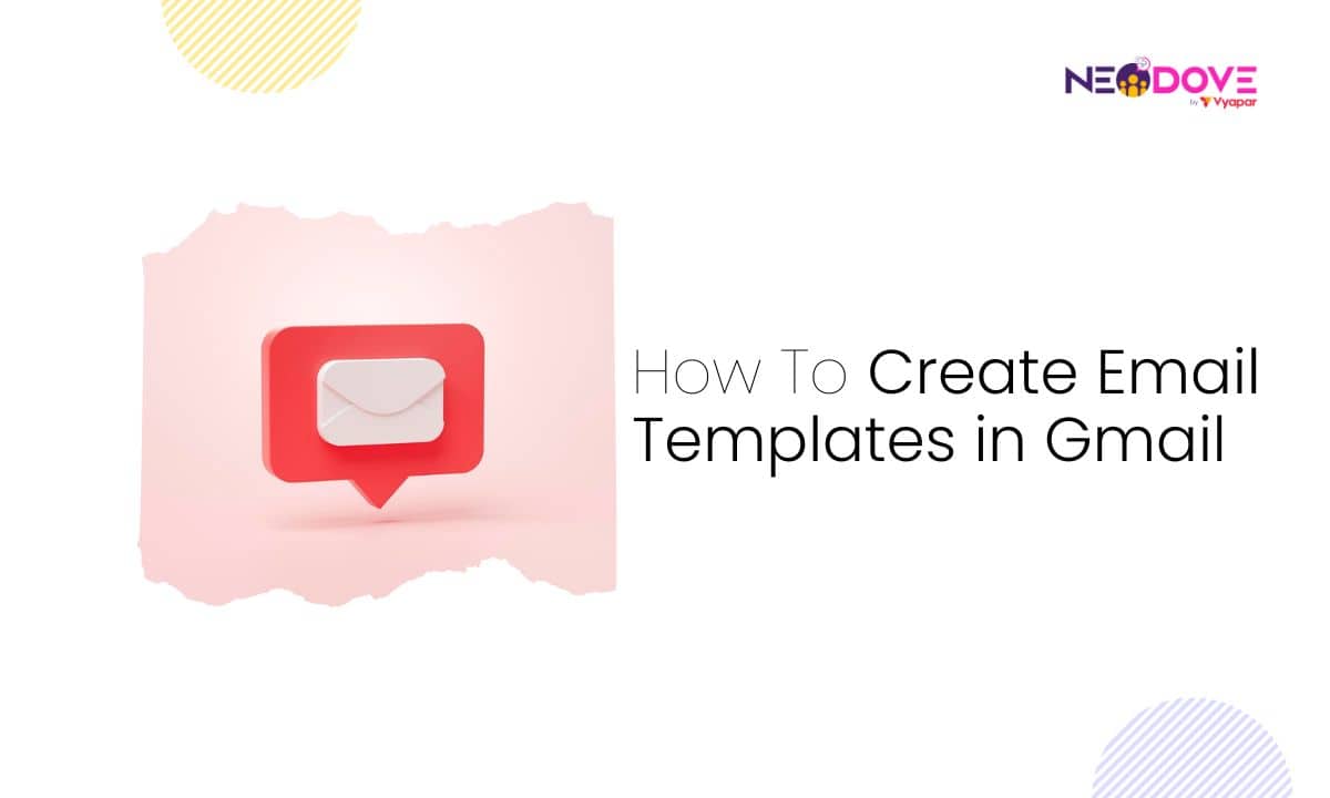 How To Create Email Templates in Gmail - NeoDove